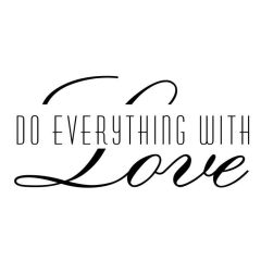 Do everything with love