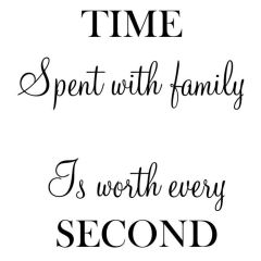 Time spent with family is worth every second kloksticker